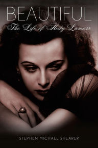 Title: Beautiful: The Life of Hedy Lamarr, Author: Stephen Michael Shearer