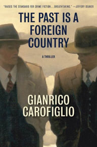 Title: The Past Is a Foreign Country: A Thriller, Author: Gianrico Carofiglio