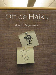 Title: Office Haiku: Poems Inspired by the Daily Grind, Author: James Rogauskas