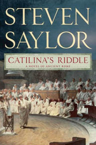 Title: Catilina's Riddle: A Novel of Ancient Rome, Author: Steven Saylor