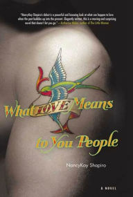 Title: What Love Means to You People: A Novel, Author: Nancy Kay Shapiro