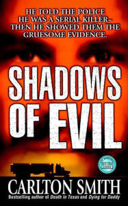 Title: Shadows of Evil: Long-haul Trucker Wayne Adam Ford and His Grisly Trail of Rape, Dismemberment, and Murder, Author: Carlton Smith
