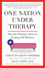 Title: One Nation Under Therapy: How the Helping Culture Is Eroding Self-Reliance, Author: Christina Hoff Sommers