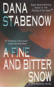 Title: A Fine and Bitter Snow: A Kate Shugak Novel, Author: Dana Stabenow