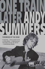 Title: One Train Later: A Memoir, Author: Andy Summers