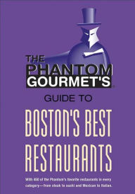 Title: Phantom Gourmet Guide to Boston's Best Restaurants, Author: The Phantom Gourmet
