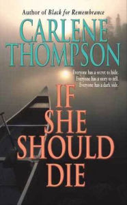 Title: If She Should Die, Author: Carlene Thompson