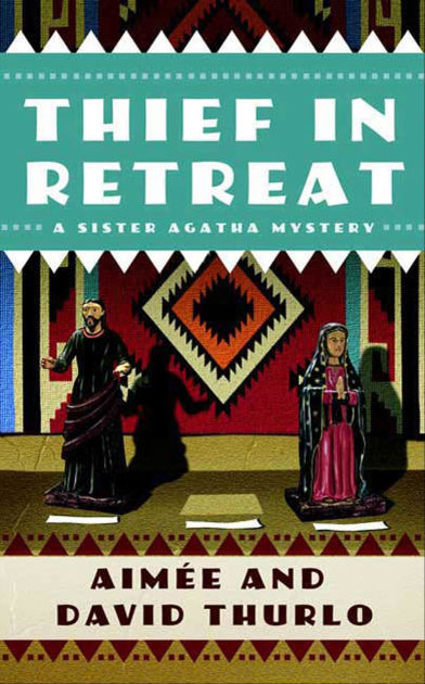 Thief in Retreat: A Sister Agatha Mystery by Aimée Thurlo, David Thurlo ...