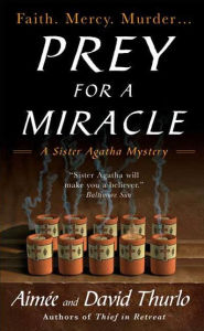 Title: Prey for a Miracle: A Sister Agatha Mystery, Author: Aimée Thurlo