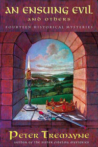 Title: An Ensuing Evil and Others: Fourteen Historical Mysteries, Author: Peter Tremayne