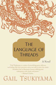 Title: The Language of Threads, Author: Gail Tsukiyama