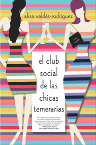 Title: El club social de las chicas temerarias (The Dirty Girls Social Club), Author: Alisa Valdes-Rodriguez