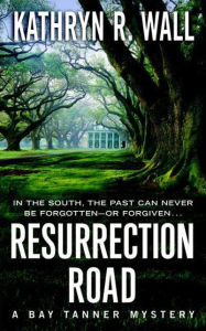 Title: Resurrection Road (Bay Tanner Series #5), Author: Kathryn R. Wall