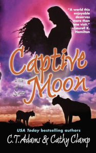 Title: Captive Moon (Tales of the Sazi Series #3), Author: C. T. Adams