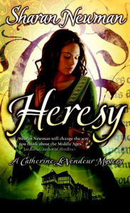 Title: Heresy: A Catherine LeVendeur Mystery, Author: Sharan Newman