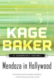 Title: Mendoza in Hollywood (The Company Series #3), Author: Kage Baker