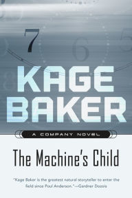 Title: The Machine's Child (The Company Series #7), Author: Kage Baker