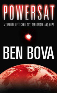 Title: Powersat: A Thriller of Technology, Terrorism, and Hope, Author: Ben Bova
