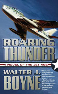 Title: Roaring Thunder: A Novel of the Jet Age, Author: Walter J. Boyne