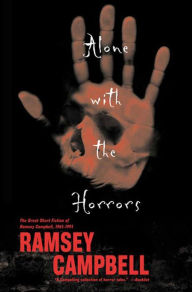 Ebook download english free Alone with the Horrors: The Great Short Fiction of Ramsey Campbell 1961-1991 (English literature) 9781429910804 by Ramsey Campbell 