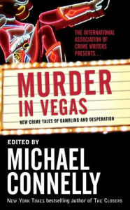 Title: Murder in Vegas: New Crime Tales of Gambling and Desperation, Author: Michael Connelly