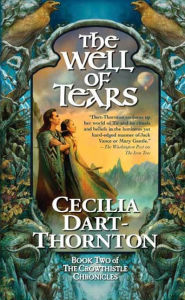 Title: The Well of Tears: Book Two of The Crowthistle Chronicles, Author: Cecilia Dart-Thornton