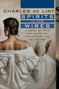 Books to download on mp3 Spirits in the Wires: A Novel of Myth and Magic-On the Streets and On the Net ePub RTF FB2