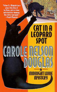 Title: Cat in a Leopard Spot (Midnight Louie Series #13), Author: Carole Nelson Douglas