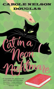 Title: Cat in a Neon Nightmare (Midnight Louie Series #15), Author: Carole Nelson Douglas