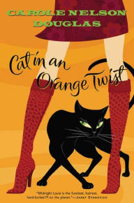 Title: Cat in an Orange Twist (Midnight Louie Series #16), Author: Carole Nelson Douglas