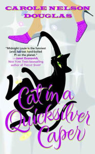 Title: Cat in a Quicksilver Caper (Midnight Louie Series #18), Author: Carole Nelson Douglas