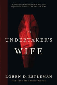 Title: The Undertaker's Wife, Author: Loren D. Estleman