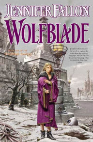 Title: Wolfblade: Book Four of the Hythrun Chronicles, Author: Jennifer Fallon