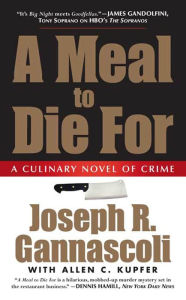 Title: A Meal to Die For: A Culinary Novel of Crime, Author: Joseph R. Gannascoli