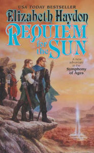 Title: Requiem for the Sun: A New Adventure in the Symphony of Ages, Author: Elizabeth Haydon
