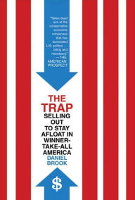 Title: The Trap: Selling Out to Stay Afloat in Winner-Take-All America, Author: Daniel Brook
