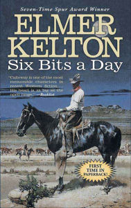 Title: Six Bits a Day, Author: Elmer Kelton