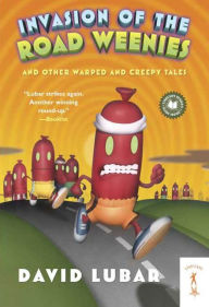 Title: Invasion of the Road Weenies: and Other Warped and Creepy Tales, Author: David Lubar