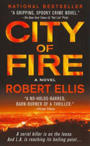 Title: City of Fire: A Novel, Author: Robert Ellis