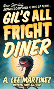 Title: Gil's All Fright Diner, Author: A. Lee Martinez