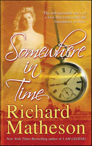 Title: Somewhere in Time, Author: Richard Matheson