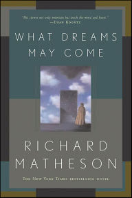 Title: What Dreams May Come: A Novel, Author: Richard Matheson