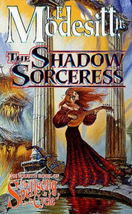 Title: The Shadow Sorceress: The Fourth Book of the Spellsong Cycle, Author: L. E. Modesitt Jr.