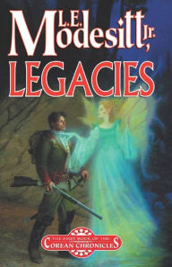 Title: Legacies: A Corean Chronicles Novel, Author: L. E. Modesitt Jr.