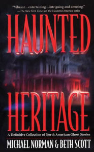 Title: Haunted Heritage: A Definitive Collection of North American Ghost Stories, Author: Michael Norman