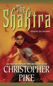 Title: The Shaktra: An Alosha Novel, Author: Christopher Pike