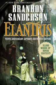 Title: Elantris: Tenth Anniversary Author's Definitive Edition, Author: Brandon Sanderson