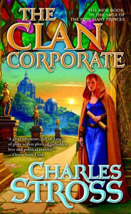 Title: The Clan Corporate (Merchant Princes Series #3), Author: Charles Stross