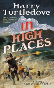 Title: In High Places: A Novel of Crosstime Traffic, Author: Harry Turtledove