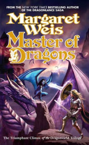 Title: Master of Dragons: The Triumphant Climax of the Dragonvarld Trilogy, Author: Margaret Weis